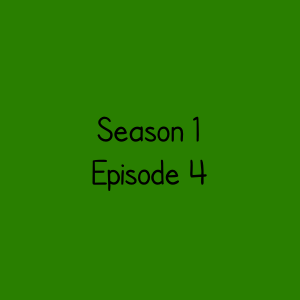 Season 1 Episode 4