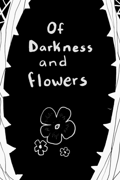 Of Darkness and Flowers