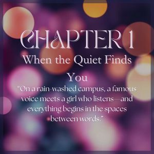 CHAPTER 1: When the Quiet Finds You