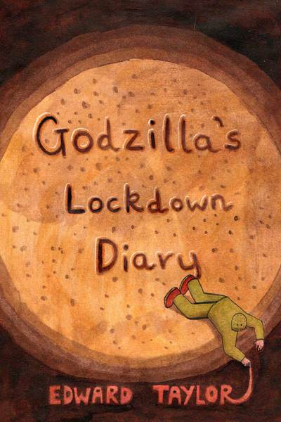 Godzilla's Lockdown Diary by Edward Taylor