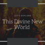 A Divine New World