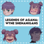 Legends of Agana: Wyne Shenanigans