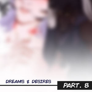 Dreams &amp; Desires PRT.8