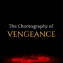 The Choreography of Vengeance
