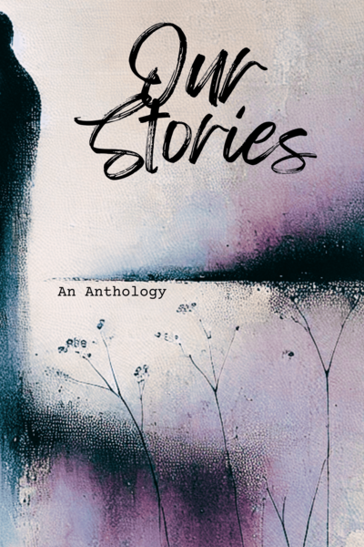 Our Stories: An Anthology