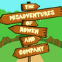 The Misadventures of Rowen and Company