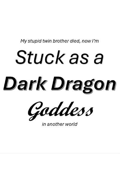 Stuck as a Dark Dragon Goddess