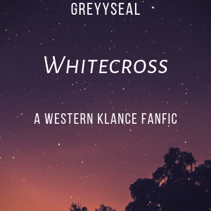 Whitecross - A Klance Western AU