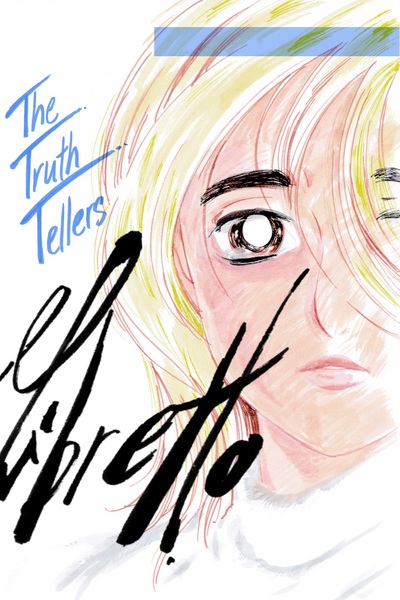 The Truth Tellers: Libretto