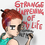 Strange Happenings of my Life