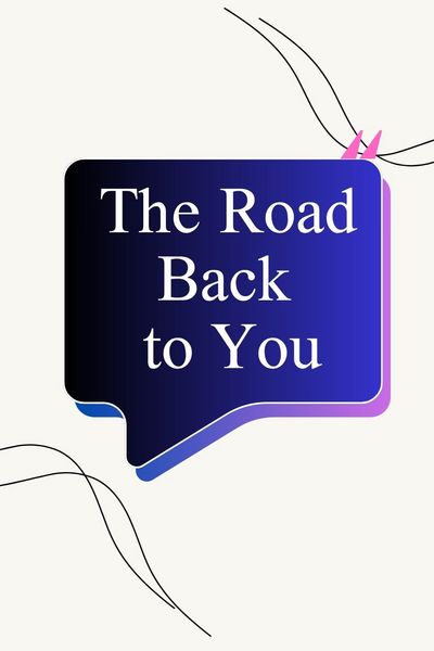 The Road Back to You