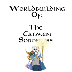 Worldbuilding of the catmen sorceress