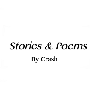 Stories & poems by Crash.