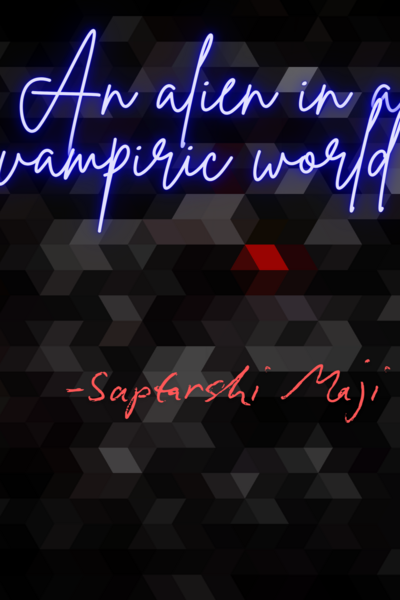 An alien in a vampiric world 