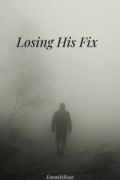 Losing His Fix