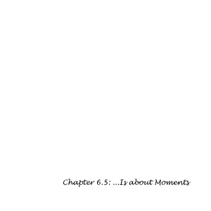 ...Is about Moments (Chapter- 6.5)