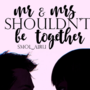 Mr and Mrs shouldn't be together