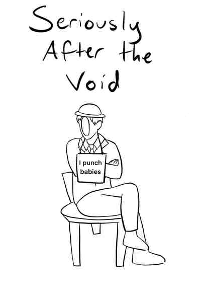 Seriously After the Void
