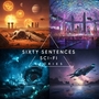 Sixty Sentences Scifi Stories