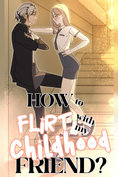 How to Flirt with My Childhood Friend?