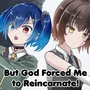 I Didn't Even Want to Live, But God Forced Me to Reincarnate!