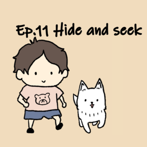Ep.11 Hide and seek