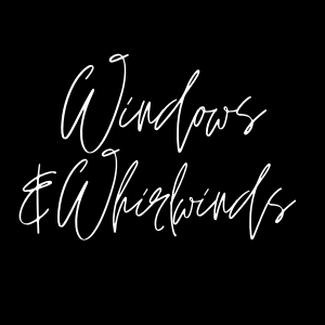Windows & Whirlwinds: Prologue