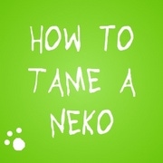 How to Tame a Neko
