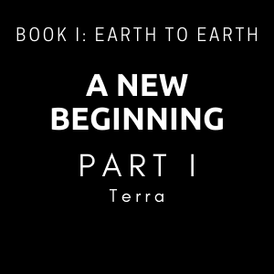 A New Beginning - Part I - Terra