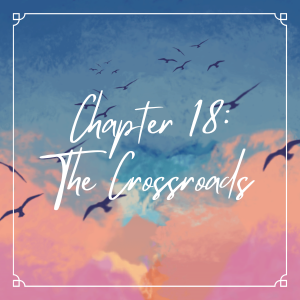 Chapter 18: The Crossroads