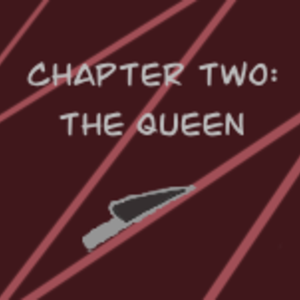 Chapter 2: The Queen (pt 1) 