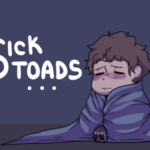 Sick Toads...