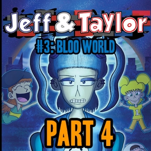 Episode 3: Bloo World (Part 4)