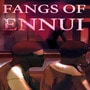 Fangs of Ennui