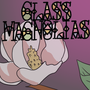 Glass Magnolias