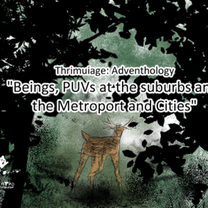 Beings, PUVs at the Suburbs and the Metroport and Cities