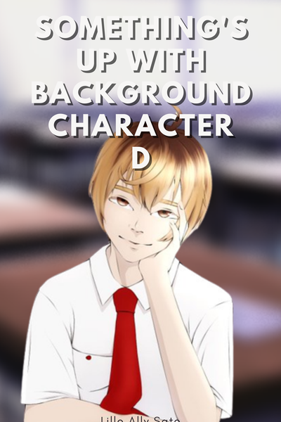 Something's Up With Background Character D