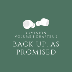 Volume 1 Chapter 2 (Part 2) - Back Up, As Promised 