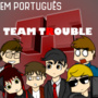 Team Trouble (PT)