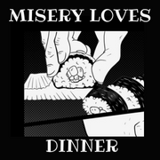 Misery Loves Dinner