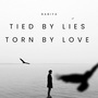 Tied by Lies, Torn by Love