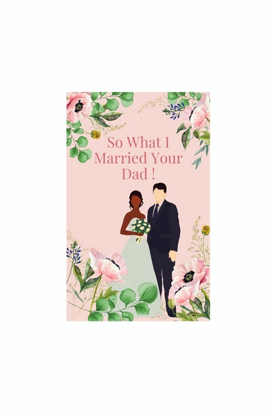 So What I Married Your Dad!