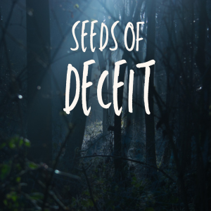 Seeds of Deceit