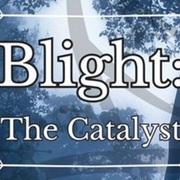 Blight: The Catalyst