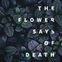 What The Flower Says of Death
