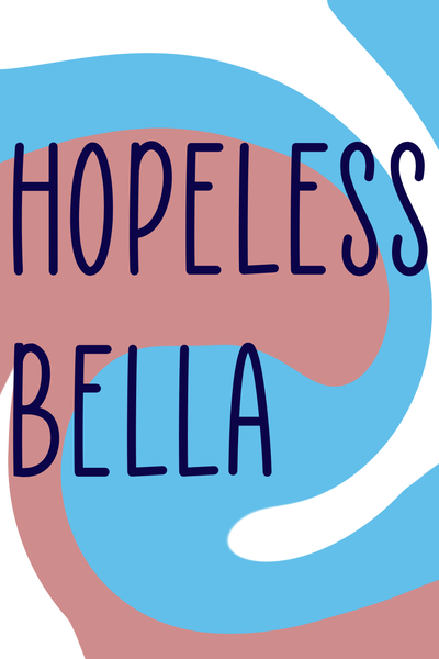 Hopeless Bella