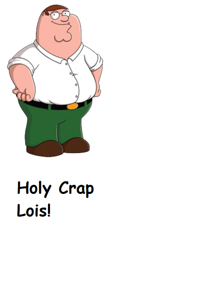 Holy Crap Lois!
