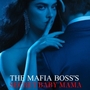 The Mafia Boss's Secret Baby Mama 