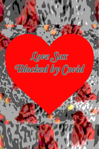 Love Sux : Blocked By Covid