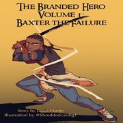 The Branded Hero Volume 1: Baxter the Failure